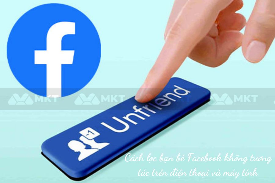 Cách lọc bạn bè Facebook không tương tác trên điện thoại và máy tính