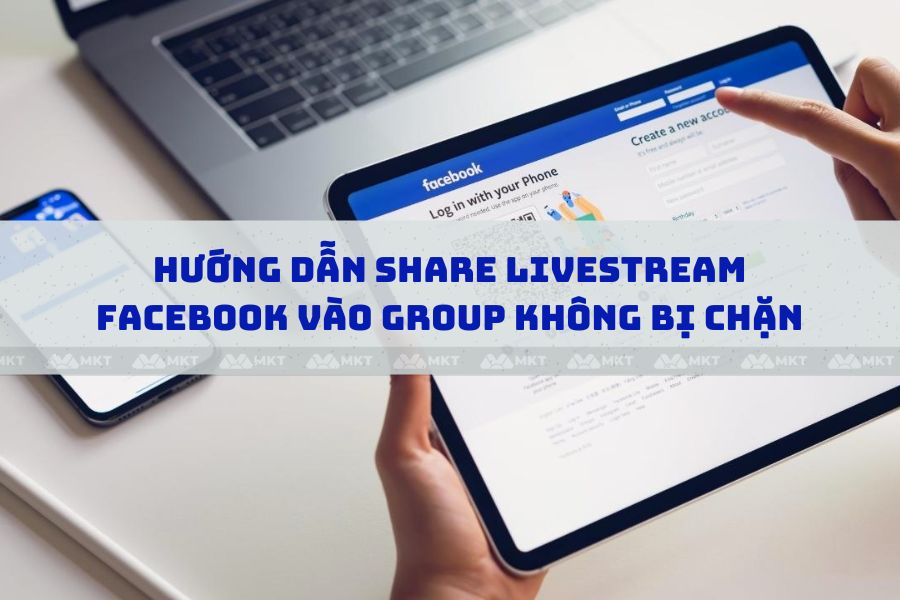 Hướng dẫn share livestream Facebook vào group không bị chặn