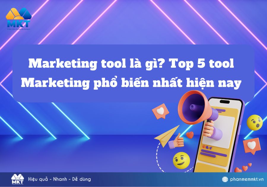 Marketing tool là gì? Top 5 tool Marketing phổ biến nhất hiện nay