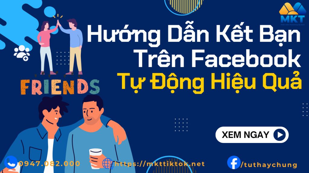Hướng dẫn tự động kết bạn trên Facebook hiệu quả