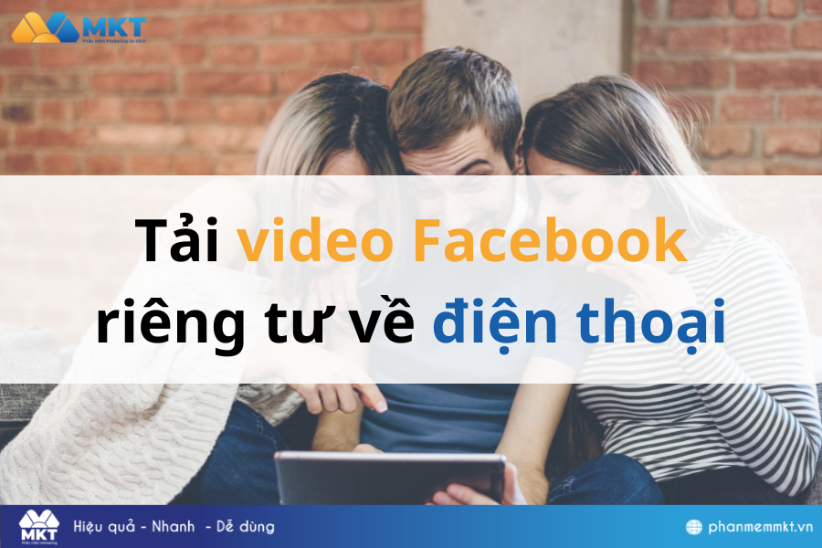 Tải video Facebook riêng tư về điện thoại