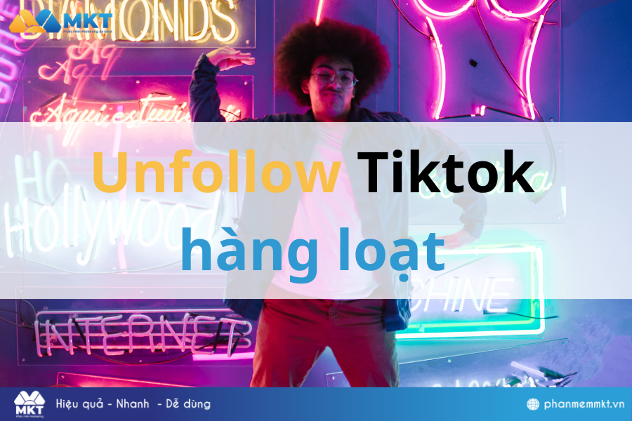 Unfollow Tiktok hàng loạt
