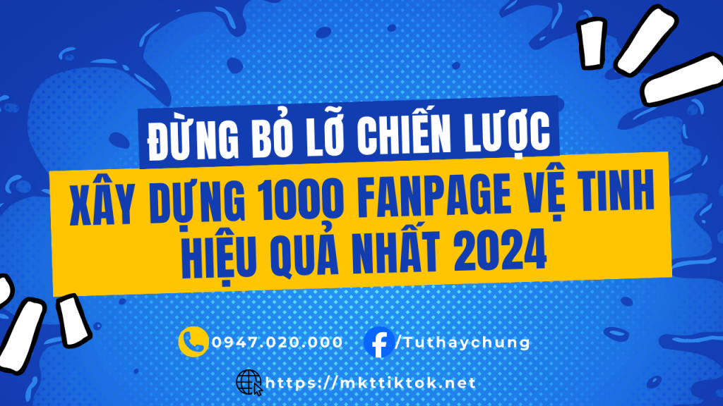 Đừng bỏ lỡ chiến lược xây dựng hệ thống nhiều Fanpage hiệu quả nhất 2024