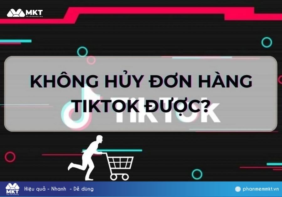 tại sao TikTok không cho huỷ đơn hàng