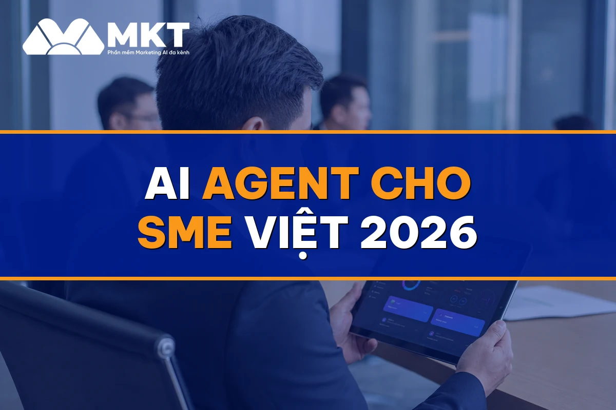 AI Agent Cho SME Việt 2026: 7 Lợi Thế Áp Dụng Ngay Trước Khi Đối Thủ Bứt Phá
