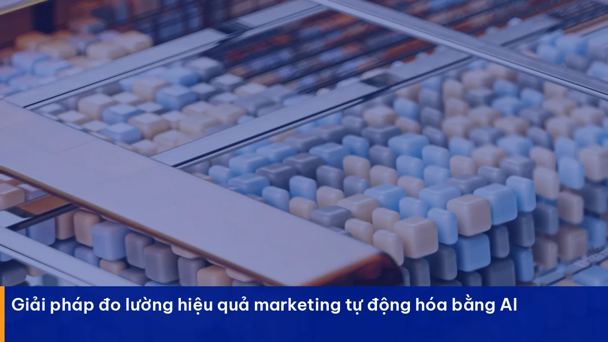 Đo lường hiệu quả marketing – giải pháp thực chiến cho doanh nghiệp Việt