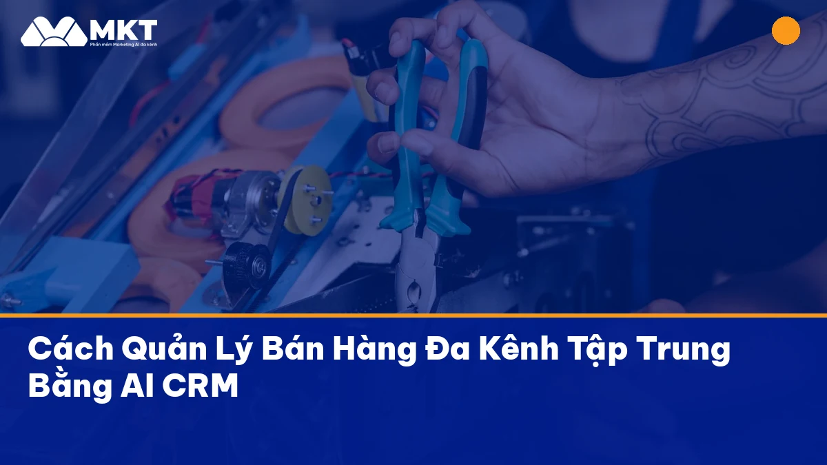 quản lý bán hàng đa kênh hiệu quả với MKTSoftware