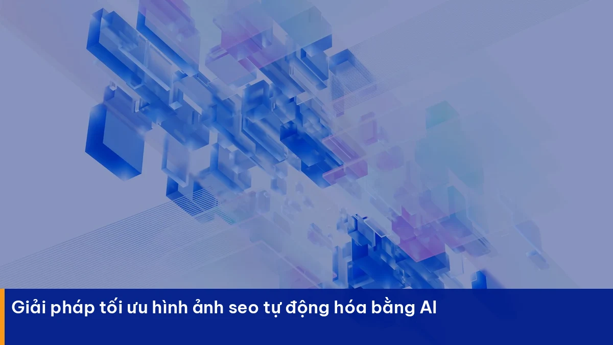 Tối ưu hình ảnh seo – giải pháp thực chiến cho doanh nghiệp Việt