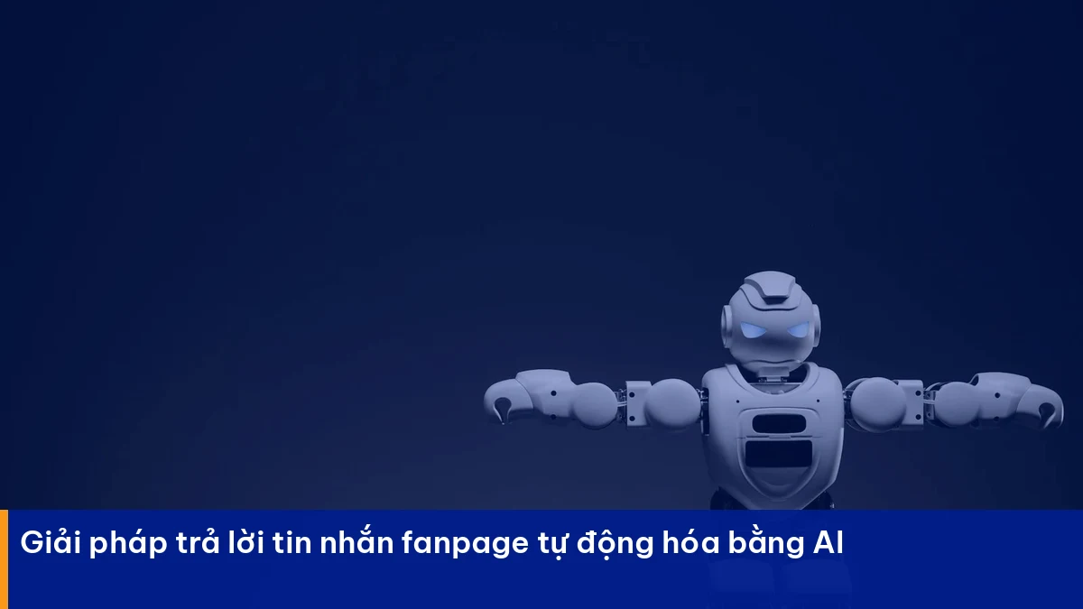 Cách Trả Lời Tin Nhắn Fanpage Tự Động Bằng AI Agent Trả lời tin nhắn fanpage – giải pháp thực chiến cho doanh nghiệp Việt