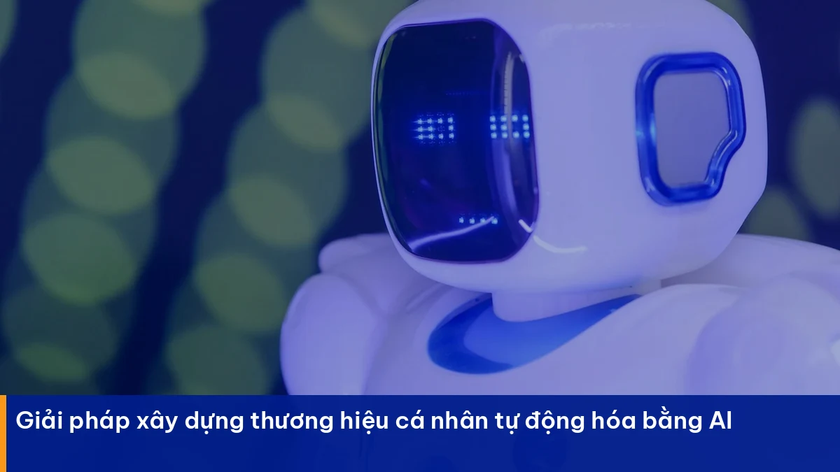 Xây dựng thương hiệu cá nhân – giải pháp thực chiến cho doanh nghiệp Việt