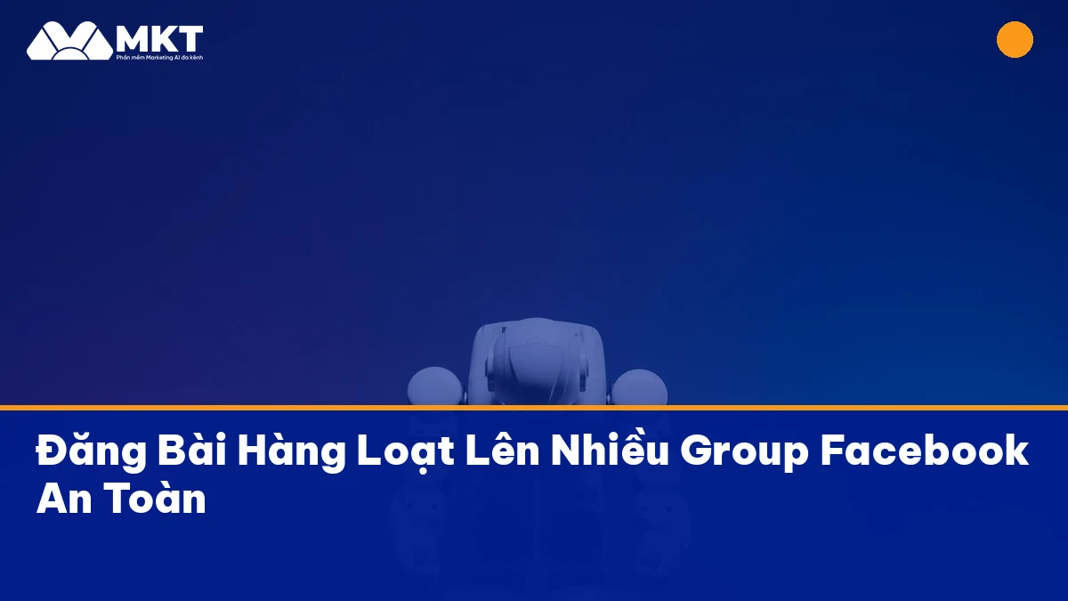 đăng bài hàng loạt facebook hiệu quả với MKTSoftware
