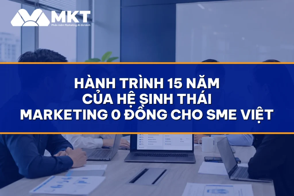 Hành Trình 15 Năm Của Hệ Sinh Thái Marketing 0 Đồng Cho SME Việt