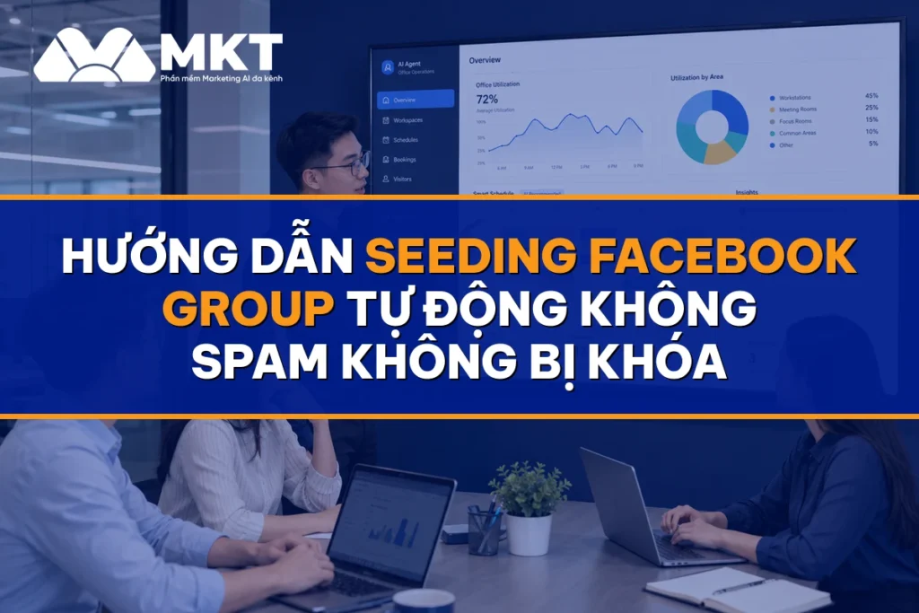 Hướng Dẫn Seeding Facebook Group Tự Động Không Spam Không Bị Khóa