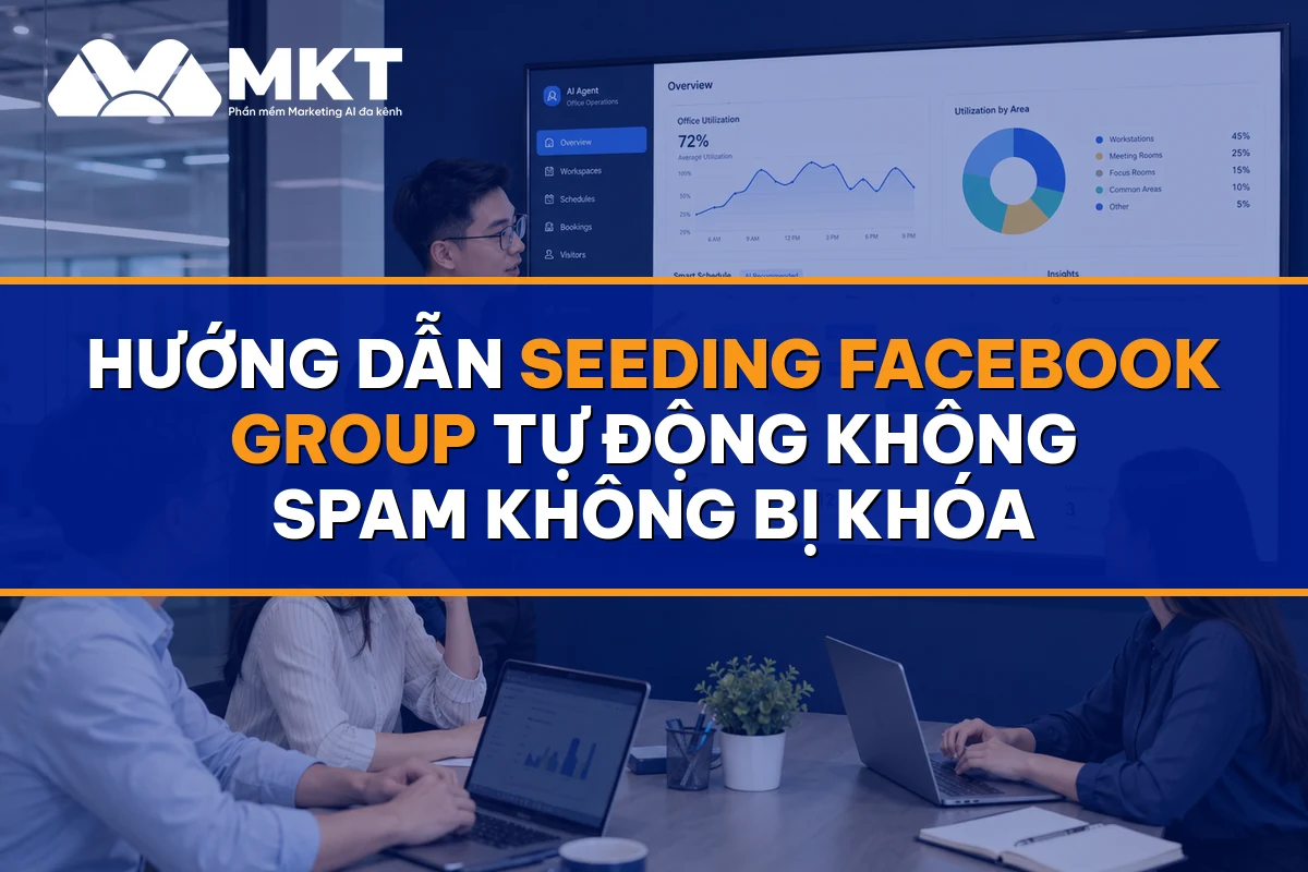 Hướng Dẫn Seeding Facebook Group Tự Động Không Spam Không Bị Khóa