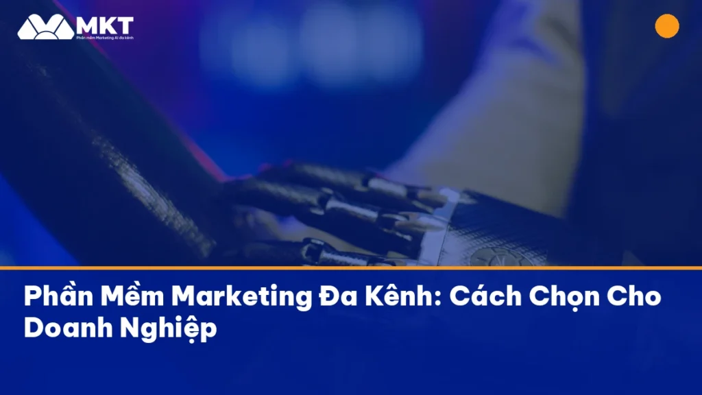 phần mềm marketing đa kênh