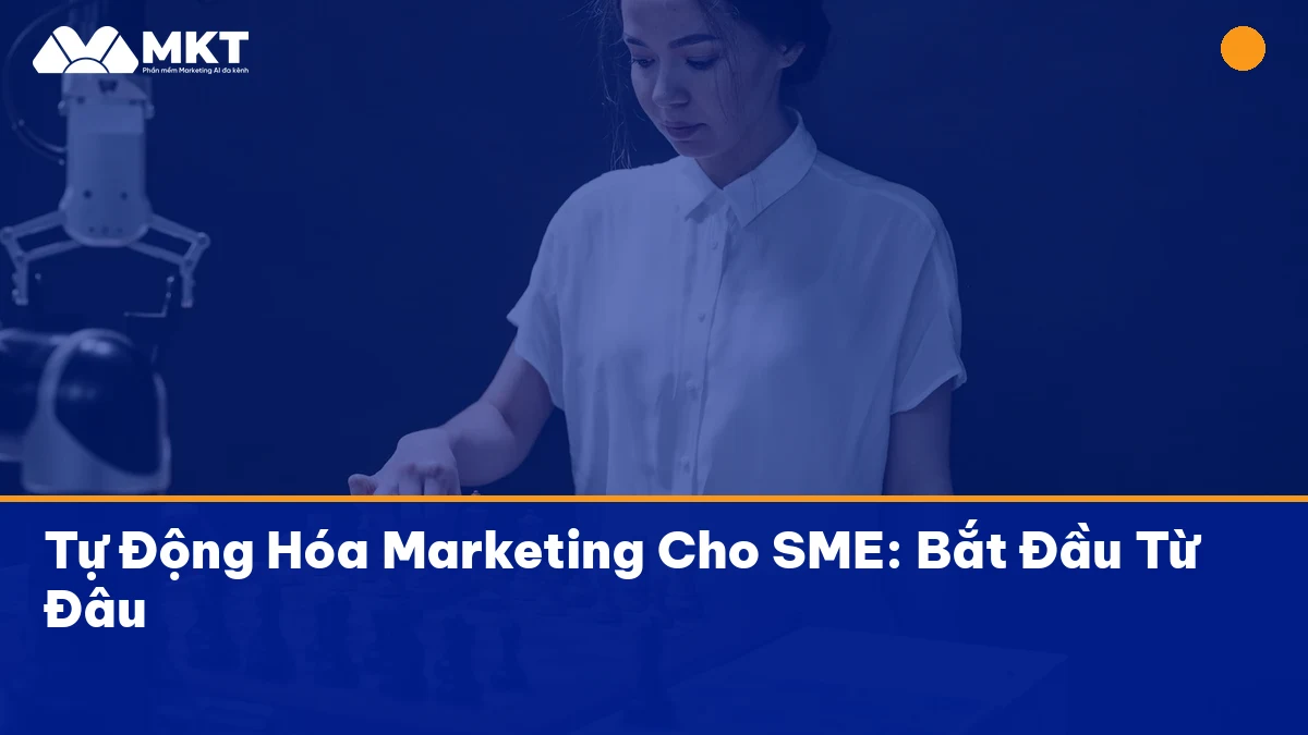 tự động hóa marketing cho sme hiệu quả với MKTSoftware