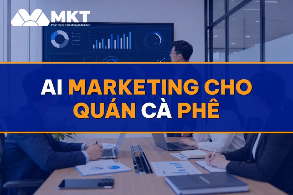 AI Marketing Cho Quán Cà Phê: Kéo Khách Đều Không Tốn Ads