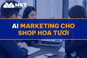 AI Marketing Cho Shop Hoa Tươi: Chốt Đơn Lễ Không Bỏ Sót