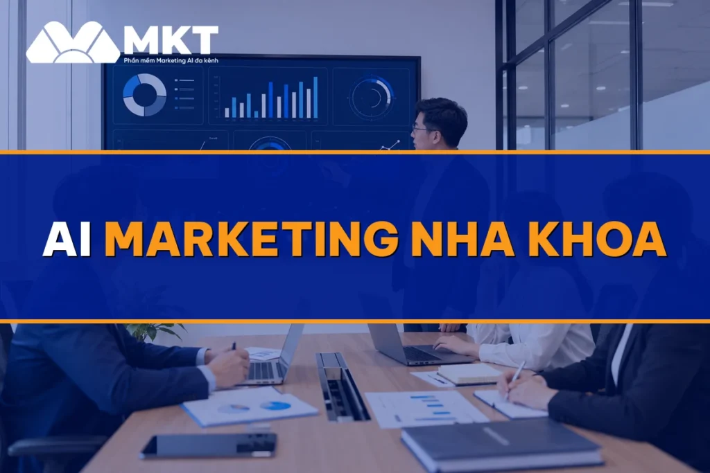 AI Marketing Nha Khoa: Xây Niềm Tin Trước Khi Khách Đến Ghế