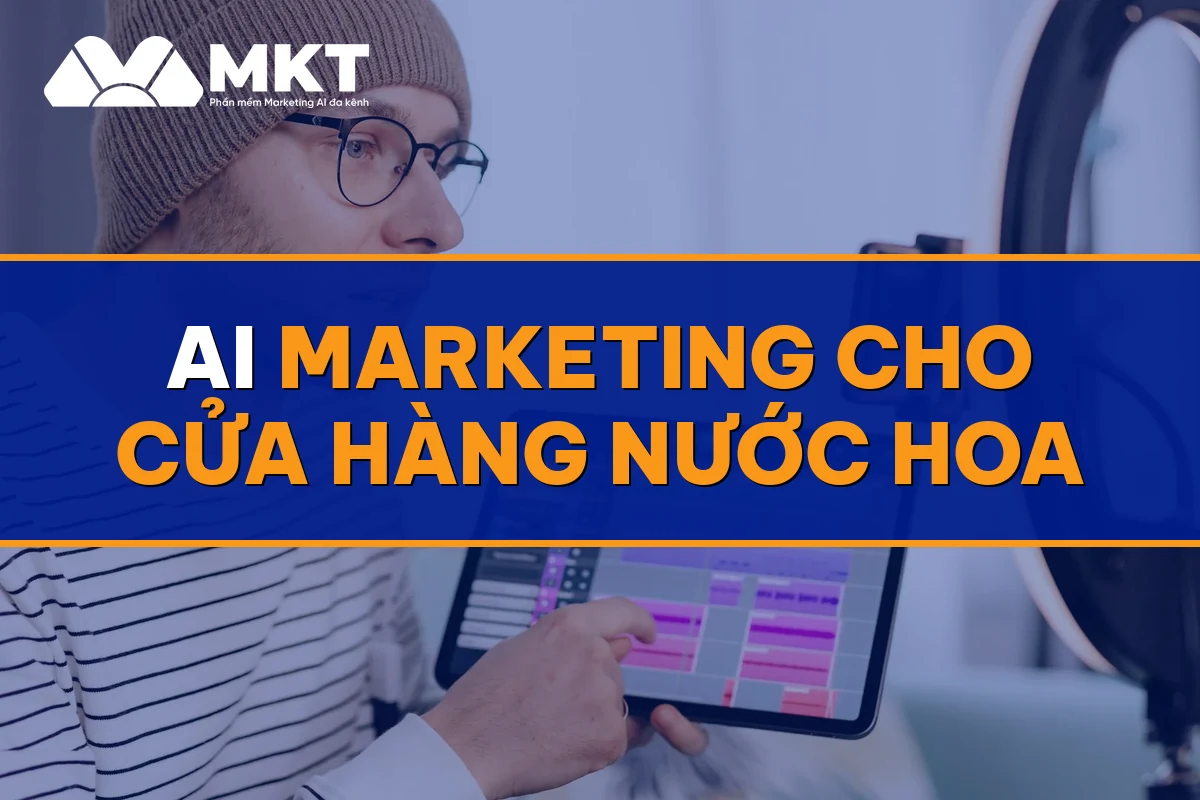 AI Marketing Cho Cửa Hàng Nước Hoa: Chốt Đơn Cao Cấp Qua Chat