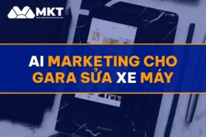 AI Marketing Cho Gara Sửa Xe Máy: Khách Quen Bảo Dưỡng Đều Tháng