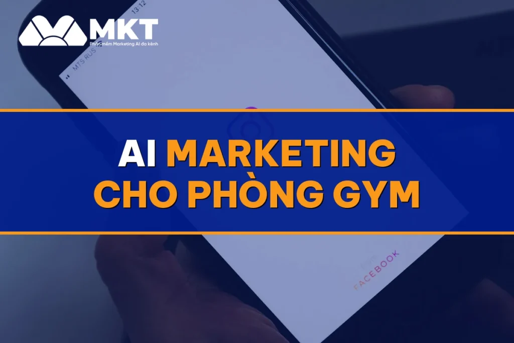 AI Marketing Cho Phòng Gym: Hội Viên Đăng Ký Đều Mỗi Tháng