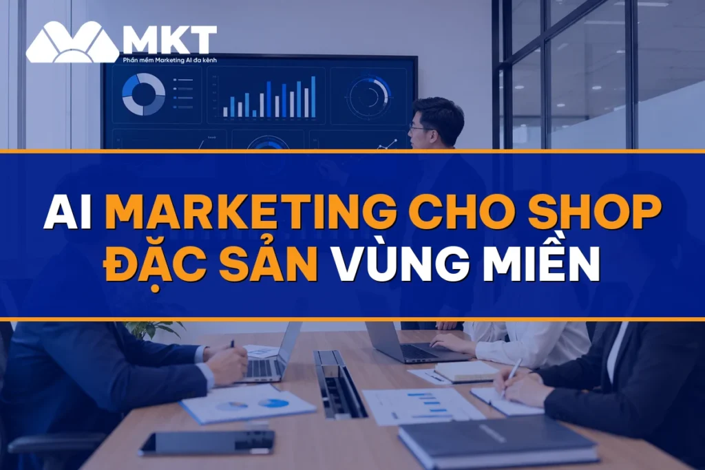 AI Marketing Cho Shop Đặc Sản Vùng Miền: Khách Mua Biếu Quay Lại