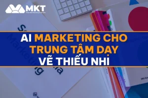 AI Marketing Cho Trung Tâm Dạy Vẽ Thiếu Nhi: Kín Lớp Mỗi Khóa